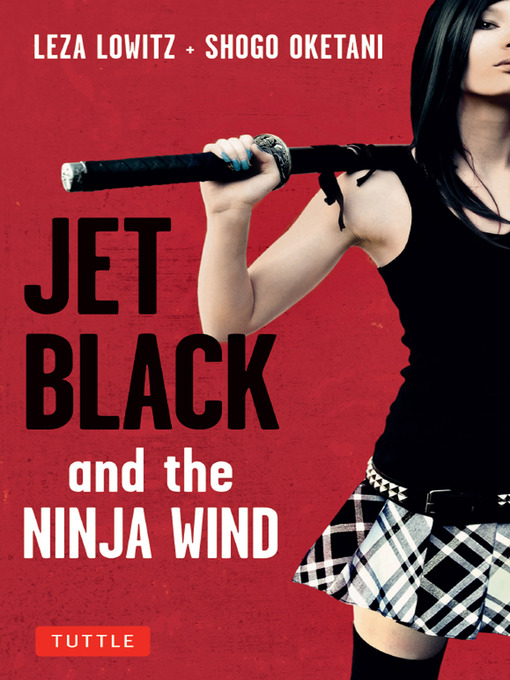 Title details for Jet Black and the Ninja Wind by Leza Lowitz - Available